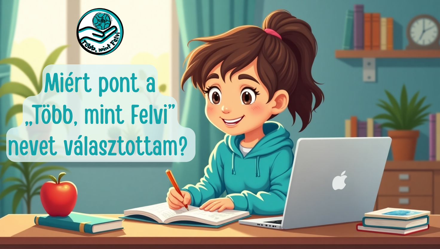 Miért pont „Több, mint Felvi”? – Felvételire készülés közösséggel, figyelemmel és tanulásmódszertannal